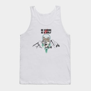 Be strong as a wolf Tank Top